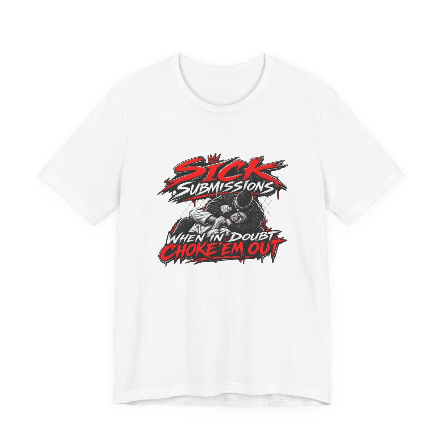 When in Doubt Choke ’Em Out BJJ T-Shirt – Sick Submissions