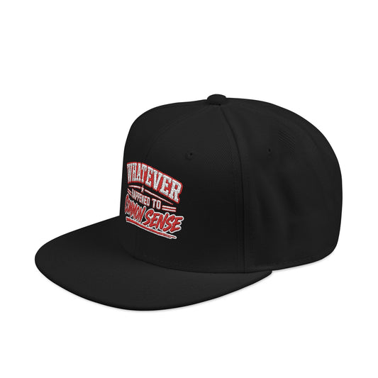 Whatever Happened to Common Sense? Embroidered Snapback Hat | Sick Submissions