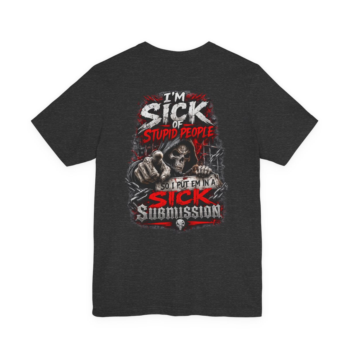 I’m Sick of Stupid People Tee – Sick Submissions