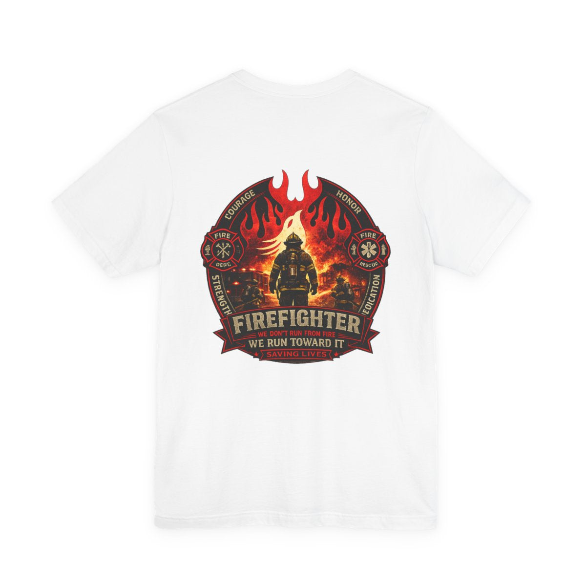 Firefighter – We Run Toward the Fire | Courage Strength Honor Fire Rescue T-Shirt